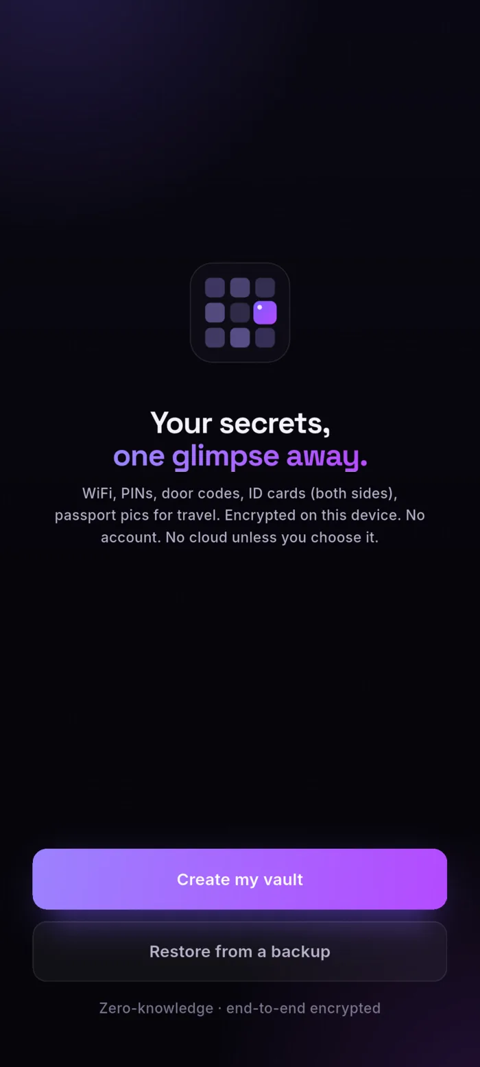 First-run welcome screen: the MyGlimpse logo above 'Your secrets, one glance away', a note that it is encrypted on this device with no account and no cloud unless you choose it, and buttons to create a vault or restore from a backup.